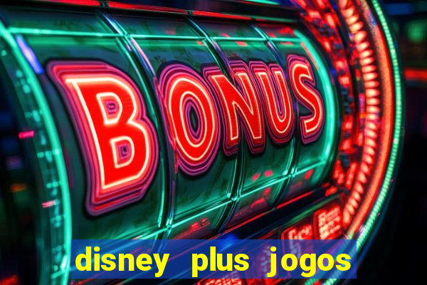 disney plus jogos de futebol